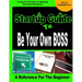 Startup Guide To Be Your Own Boss: Guide to learn how to start your own business