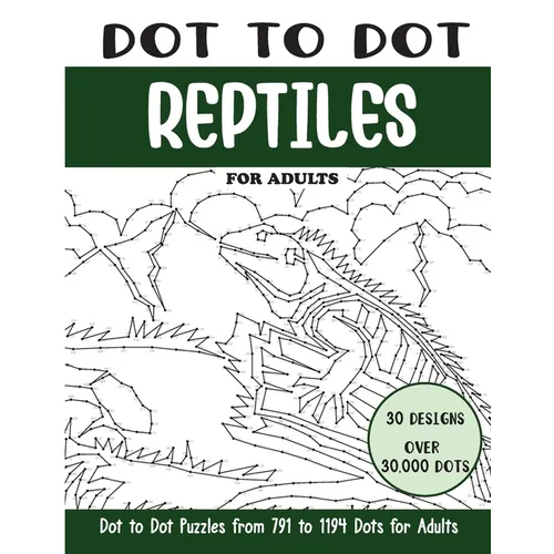 Dot to Dot Reptiles for Adults: Reptiles Connect the Dots Book for Adults (Over 30000 dots)