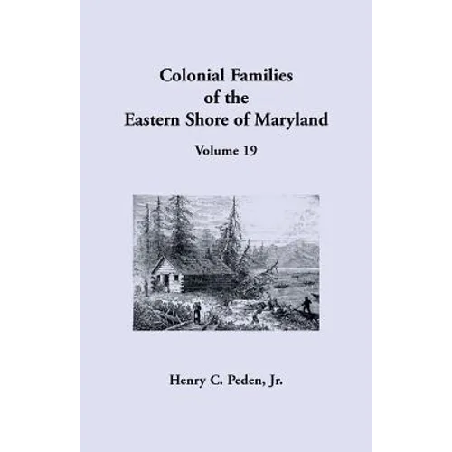 Colonial Families of the Eastern Shore of Maryland, Volume 19