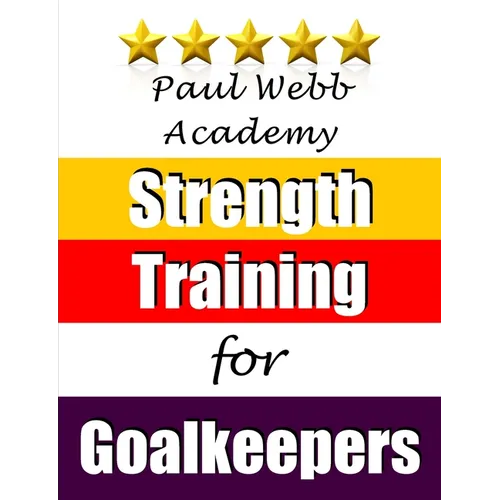 Paul Webb Academy: Strength Training for Goalkeepers