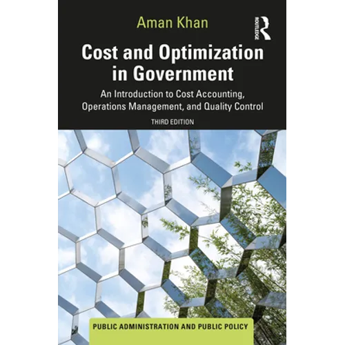 Cost and Optimization in Government: An Introduction to Cost Accounting, Operations Management, and Quality Control