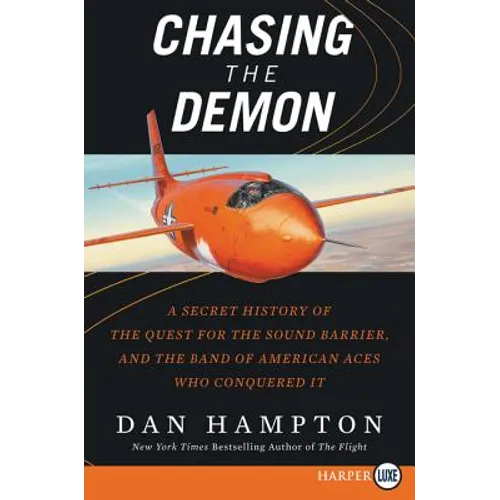 Chasing the Demon: A Secret History of the Quest for the Sound Barrier, and the Band of American Aces Who Conquered It