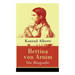 Bettina von Arnim - Die Biografie: Lebensgeschichte der bedeutenden Schriftstellerin der deutschen Romantik