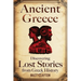 Ancient Greece: Discovering Lost Stories from Greek History