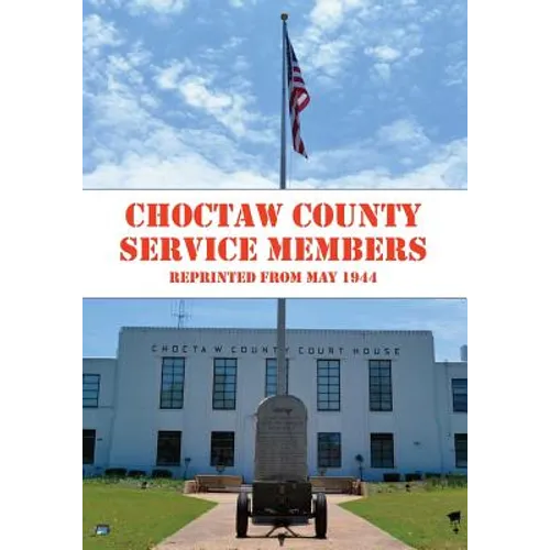 Choctaw County Service Members WWII: A look at those who served in World War II from Choctaw County, MS