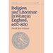 Religion and Literature in Western England, 600 800
