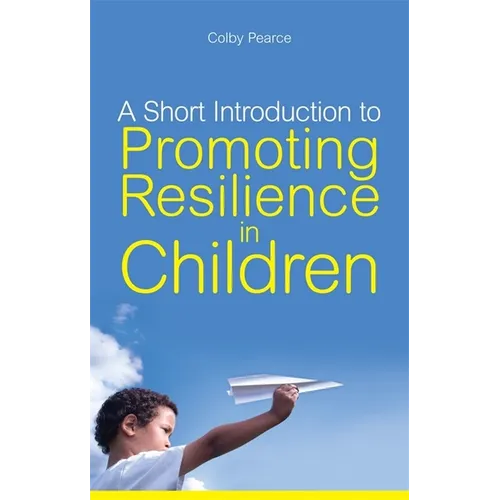 A Short Introduction to Promoting Resilience in Children