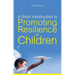 A Short Introduction to Promoting Resilience in Children