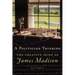 A Politician Thinking: The Creative Mind of James Madison Volume 14