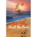 And You Shall Be Free