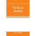 The star in the West; a critical essay upon the works of Aleister Crowley
