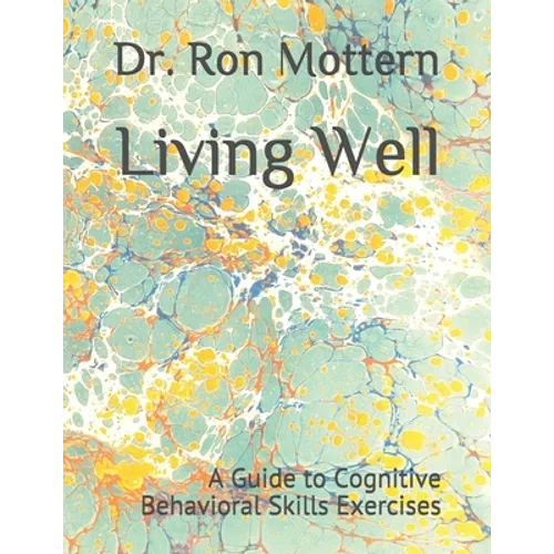 Living Well: A Guide to Cognitive Behavioral Skills Exercises