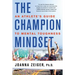 The Champion Mindset: An Athlete's Guide to Mental Toughness