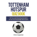 Tottenham Hotspur Quiz Book: 101 Questions About Spurs