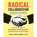 Radical Collaboration: Five Essential Skills to Overcome Defensiveness and Build Successful Relationships