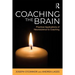 Coaching the Brain: Practical Applications of Neuroscience to Coaching