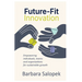 Future-Fit Innovation: Empowering Individuals, Teams and Organizations for Sustainable Growth