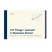 101 Things I Learned(r) in Business School (Second Edition)