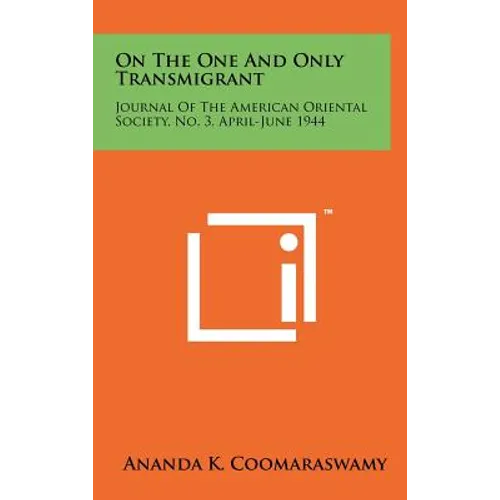 On The One And Only Transmigrant: Journal Of The American Oriental Society, No. 3, April-June 1944