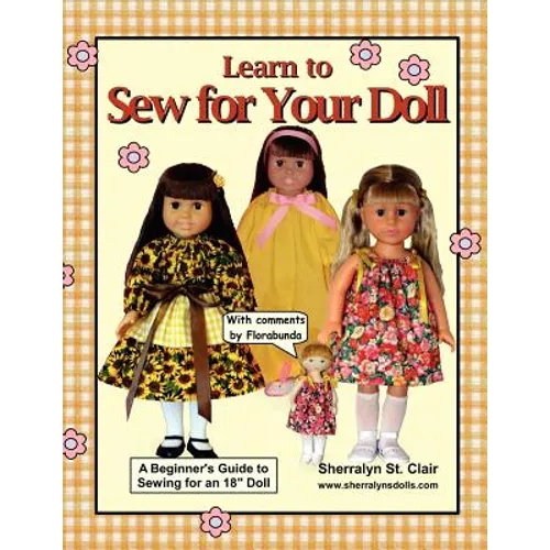 Learn to Sew for Your Doll: A Beginner's Guide to Sewing for an 18" Doll