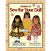 Learn to Sew for Your Doll: A Beginner's Guide to Sewing for an 18" Doll