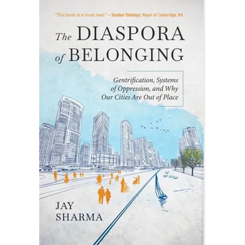 The Diaspora of Belonging: Gentrification, Systems of Oppression, and Why Our Cities Are Out of Place