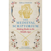 The Medieval Scriptorium: Making Books in the Middle Ages