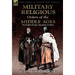 The Military Religious Orders of the Middle Ages: The Knights Templar, Hospitaller and Others