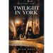 Twilight in York: Volume One