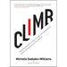 Climb: Taking Every Step with Conviction, Courage, and Calculated Risk to Achieve a Thriving Career and a Successful Life