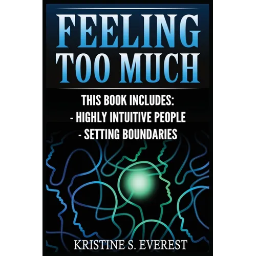 Feeling Too Much: Highly Intuitive People, Setting Boundaries (Empath, Narcissists, Self-Aware, Intuition, Protect Yourself)