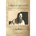 Urban Mystic: Recollections of Goswami Kriyananda