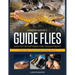 Landon Mayer's Guide Flies: Easy-To-Tie Patterns for Tough Trout