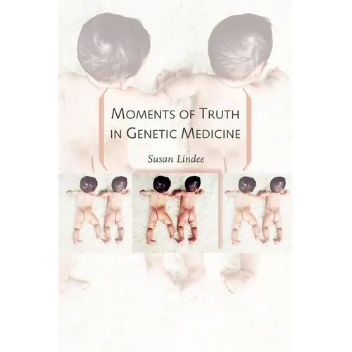 Moments of Truth in Genetic Medicine