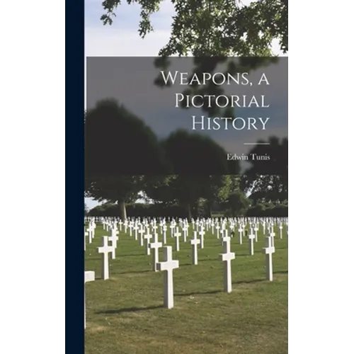 Weapons, a Pictorial History