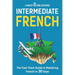 Intermediate French: The Fast-Track Guide to Mastering French in 30 Days