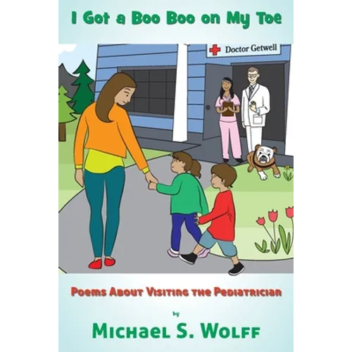 I Got a Boo Boo on My Toe: Poems About Visiting the Pediatrician