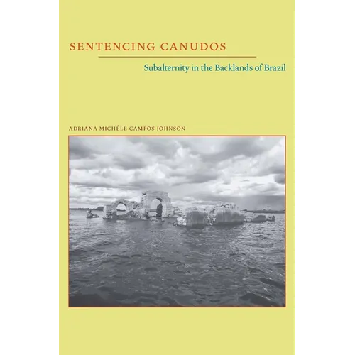 Sentencing Canudos: Subalternity in the Backlands of Brazil