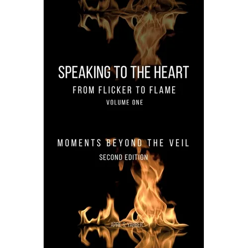 Speaking to the Heart From Flicker to Flame: Moments Beyond the Veil