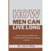 How men can live long: Living a Long and Healthy Life Through Healthy Habits and Lifestyle choices