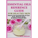 Essential Oils Reference Guide for Healthy Skin: How to Use Essential Oils to Cure Acne, Remove Scars, Achieve Smooth Skin