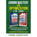 Airbnb Mastery and Optimization 2-In-1 Book: How to Set up and Run a Successful Airbnb Business + How to Unleash Your Airbnb's Full Potential - from B