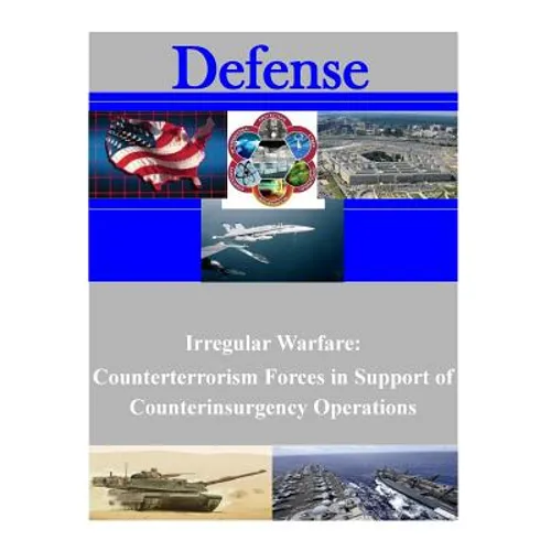 Irregular Warfare: Counterterrorism Forces in Support of Counterinsurgency Operations