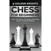 Chess for Beginners - Learn the Rules, Strategy, Openings, Queen's Gambit & More (Chess Mastery for Beginners Book 1)