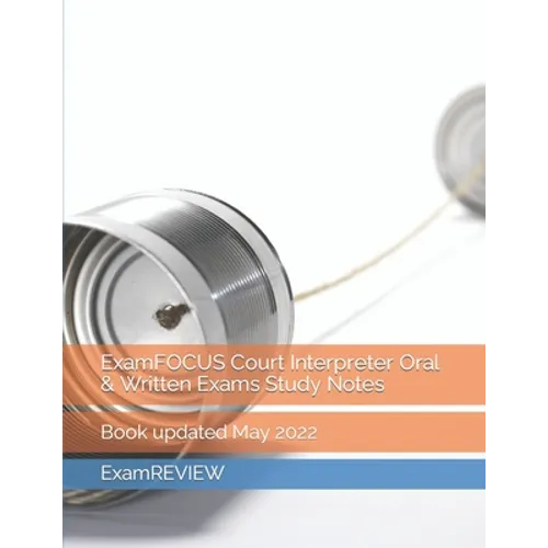 ExamFOCUS Court Interpreter Oral & Written Exams Study Notes