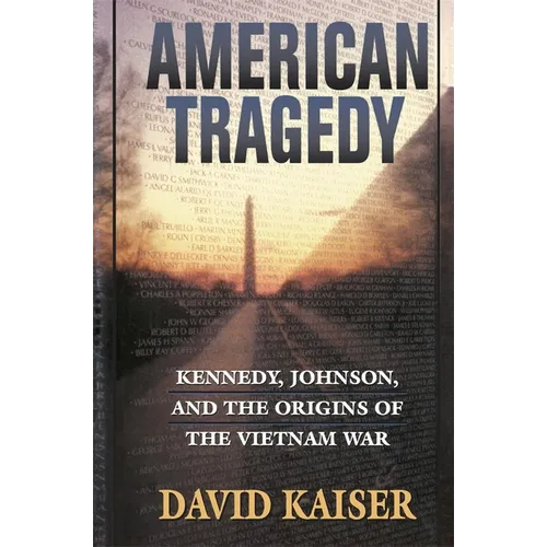 American Tragedy: Kennedy, Johnson, and the Origins of the Vietnam War