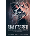 Shattered