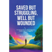 Saved but Struggling, Well but Wounded: The Benefits of Professional Christian Counseling