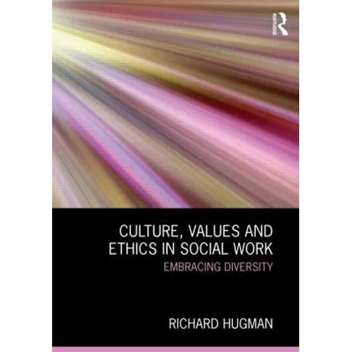 Culture, Values and Ethics in Social Work: Embracing Diversity