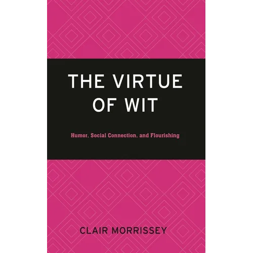 Virtue of Wit: Humor, Social Connection, and Flourishing